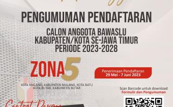 PENGUMUMAN PENDAFTARAN CALON ANGGOTA BAWASLU KABUPATEN/KOTA SE-JAWA TIMUR ZONA 5 MASA JABATAN 2023 – 2028