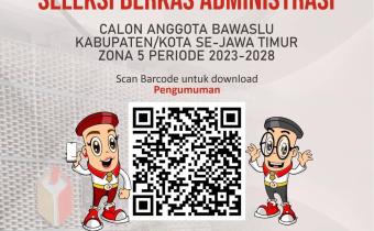 PENGUMUMAN HASIL PENELITIAN BERKAS ADMINISTRASI CALON ANGGOTA BAWASLU KABUPATEN/KOTA PROVINSI JAWA TIMUR ZONA 5