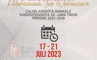 PENGUMUMAN PELAKSANAAN TES WAWANCARA CALON ANGGOTA BAWASLU KABUPATEN/KOTA DI JAWA TIMUR ZONA 5 MASA JABATAN 2023-2028