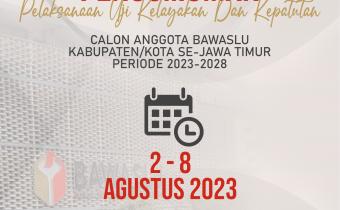 PENGUMUMAN PELAKSANAAN UJI KELAYAKAN DAN KEPATUTAN CALON ANGGOTA BAWASLU KABUPATEN KOTA SE-JAWA TIMUR MASA JABATAN 2023-2028